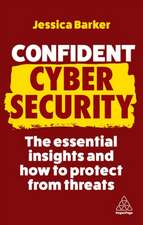 Confident Cyber Security – The Essential Insights and How to Protect from Threats