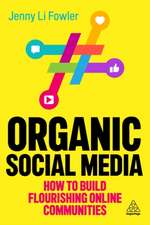 Organic Social Media – How to Build Flourishing Online Communities