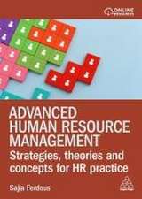 Advanced Human Resource Management – Strategies, Theories and Concepts for HR Practice