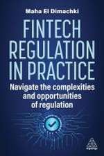 Fintech Regulation In Practice – Navigate the Complexities and Opportunities of Regulation