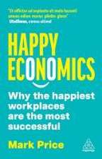 Happy Economics – Why the Happiest Workplaces are the Most Successful