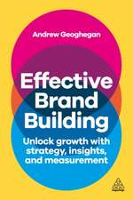 Effective Brand Building – Drive Growth Using Consumer Insights and Brand Strategy