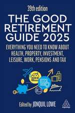 The Good Retirement Guide 2025 – Everything You Need to Know about Health, Property, Investment, Leisure, Work, Pensions and Tax