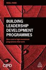 Building Leadership Development Programmes – Zero–Cost to High–Investment Programmes that Work