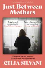 Just Between Mothers: The compulsive, unputdownable and thought-provoking novel that you won’t be able to put down!