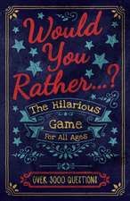 Would You Rather...? The Hilarious Game for All Ages