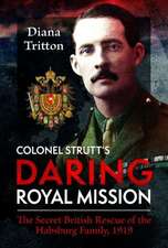 Colonel Strutt's Daring Royal Mission