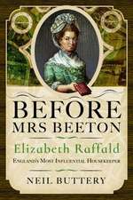 Before Mrs Beeton: Elizabeth Raffald, England's Most Influential Housekeeper