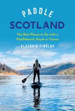 Paddle Scotland: The Best Places to Go with a Paddleboard, Kayak or Canoe