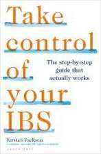 Take Control of your IBS: Everything you need to know to feel better