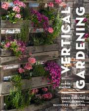 Vertical Gardening: Green ideas for small gardens, balconies and patios