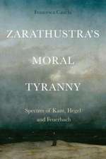 Zarathustra's Moral Tyranny