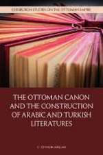 The Ottoman Canon and the Construction of Arabic and Turkish Literatures