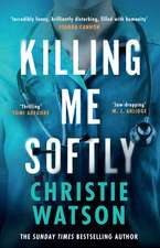 Killing Me Softly: The gripping new novel from the No. 1 Sunday Times bestselling author