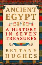 Ancient Egypt: A History in Seven Treasures