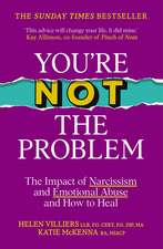 You’re Not the Problem: The Impact of Narcissism and Emotional Abuse and How to Heal - The instant Sunday Times bestseller 2024