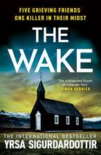 The Wake: Five friends. One devastating reunion. The new thriller from the legendary Icelandic bestseller