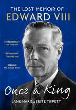 Once a King: The Lost Memoir of Edward VIII