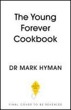 The Young Forever Cookbook