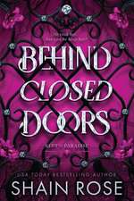 Behind Closed Doors: A totally addictive, unputdownable billionaire dark romance