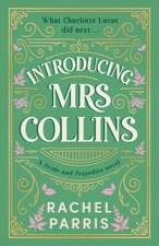 Introducing Mrs Collins: A Pride and Prejudice sequel telling the story of what Charlotte Lucas did next....