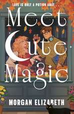 Meet Cute Magic: Your new witchy obsession, for fans of cosy and spicy romance!