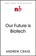 Our Future is Biotech