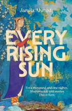 Ahmed, J: Every Rising Sun