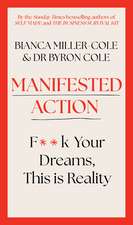 Manifested Action: F*ck Your Dreams, This is Reality!