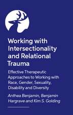 Working with Intersectionality and Relational Trauma: Effective Therapeutic Approaches to Working with Race, Gender, Sexuality, Disability and Diversity