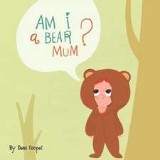 AM I A BEAR MUMMY