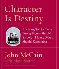 Character Is Destiny: Inspiring Stories Every Young Person Should Know and Every Adult Should Remember