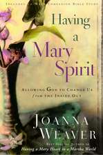 Having a Mary Spirit: Allowing God to Change Us from the Inside Out