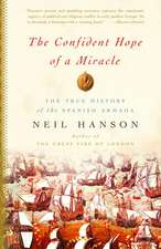 The Confident Hope of a Miracle: The True Story of the Spanish Armada