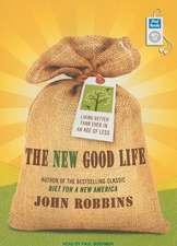 The New Good Life: Living Better Than Ever in an Age of Less