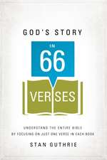 God's Story in 66 Verses: Understand the Entire Bible by Focusing on Just One Verse in Each Book