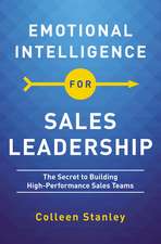 Emotional Intelligence for Sales Leadership: The Secret to Building High-Performance Sales Teams