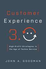 Customer Experience 3.0: High-Profit Strategies in the Age of Techno Service