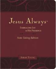 Jesus Always Note-Taking Edition, Leathersoft, Burgundy, with Full Scriptures: Embracing Joy in His Presence (a 365-Day Devotional)