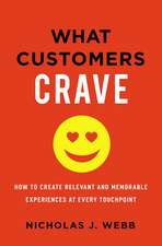 What Customers Crave: How to Create Relevant and Memorable Experiences at Every Touchpoint