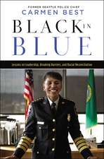 Black in Blue: Lessons on Leadership, Breaking Barriers, and Racial Reconciliation