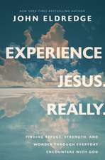 Experience Jesus. Really