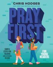 Pray First for Young Readers: Simple Steps for Talking (and Listening) to God