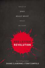 Red Letter Revolution: What If Jesus Really Meant What He Said?