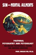 Sin and Mental Ailments: Pastoral Psychiatry and Psychology for Healing Professionals, Pastors and Inquiring Christians