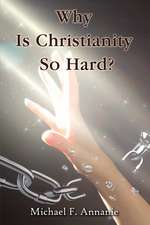 Why Is Christianity So Hard?