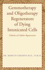 Gemmotherapy and Oligotherapy Regenerators of Dying Intoxicated Cells