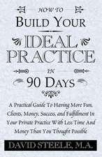 How to Build Your Ideal Practice in 90 Days