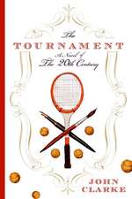 The Tournament: A Novel of the 20th Century