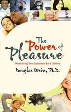 The Power of Pleasure: Maximizing Your Enjoyment for a Lifetime